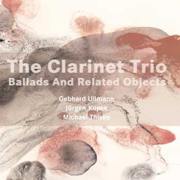 Album image: The Clarinet Trio - Ballads and Related Objects (2004)