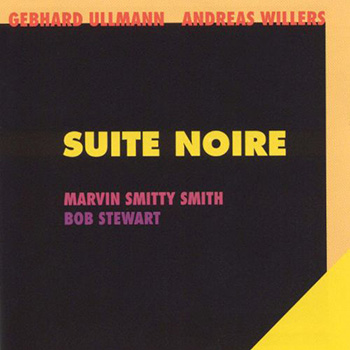 Album image: Gebhard Ullmann / Andreas Willers plus Bob Stewart, Marvin Smitty Smith - Suite Noire (1992)