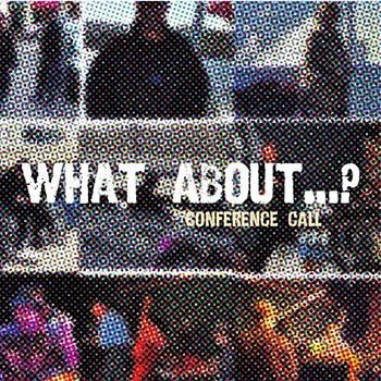 Album image: Conference Call - What About ... ? (Double CD) (2010)