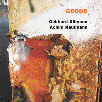 Album image: Gebhard Ullmann / Achim Kaufmann - Geode (2016)