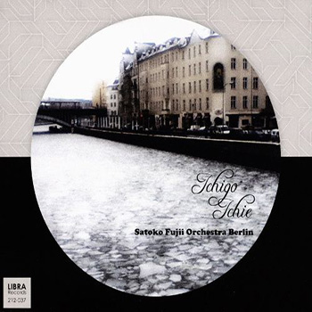Album image: Satoko Fujii Orchestra Berlin - Ichigo Ichie (2015)