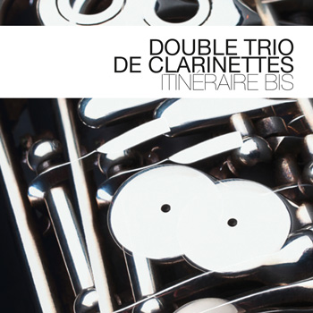 Album image: Double Trio de Clarinettes - Itinéraire bis (2013)