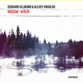 Album image: Gebhard Ullmann / Alexey Kruglov - Moscow - Berlin (2017)