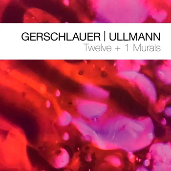 Album image: Gerschlauer | Ullmann - Twelve + 1 Murals (2024)