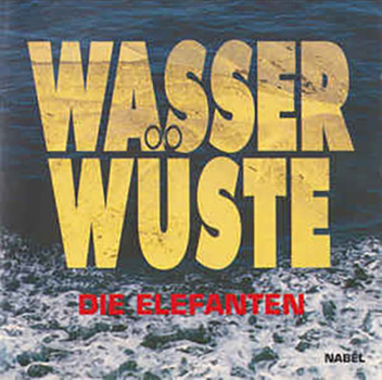Album image: Die Elefanten - Wsserwüste (1989)
